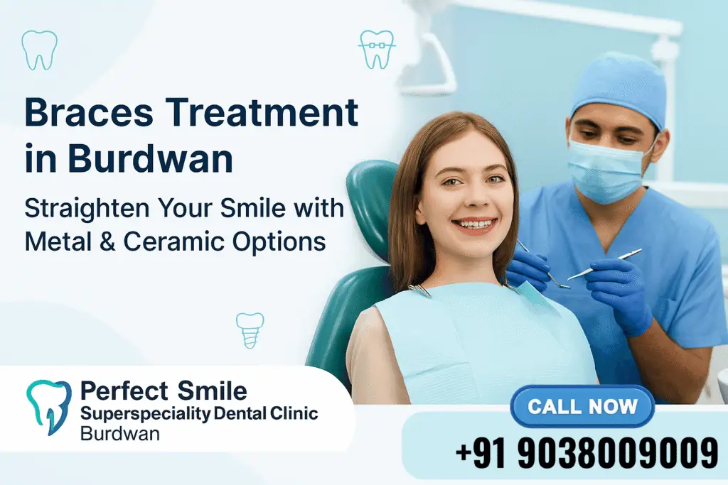 Braces treatment in Burdwan, Metal braces Burdwan, Ceramic braces Burdwan,